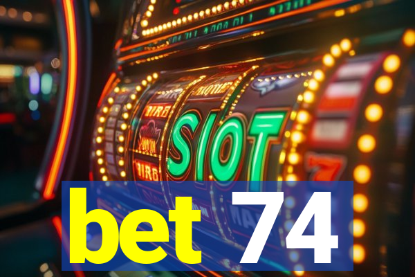 bet 74